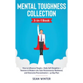 Mental Toughness Collection 3-in-1 Book: How to Influence People + Daily Self-Discipline + Stoicism in Modern Life. Gain Perseverance, Resilience, and