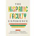 The Hispanic Faculty Experience: Opportunities for Growth and Retention in Christian Colleges and Universities