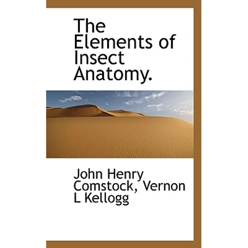 The Elements of Insect Anatomy.