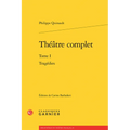 Theatre Complet: Tome I - Tragedies