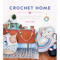 Crochet Home: 20 Vintage Modern Crochet Projects for the Home