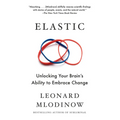 Elastic: Unlocking Your Brain's Ability to Embrace Change