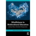 Mindfulness in Multicultural Education: Critical Race Feminist Perspectives