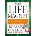 The Life Magnet: Put Your Mind at Your Command --And Win at Life!