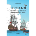 Trieste 1719: Quando gli Asburgo scoprirono il mare