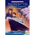 What Was Built to Be a Ship of Dreams?: The Titanic: A Who HQ Graphic Novel
