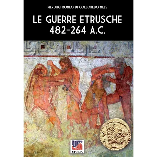 Le guerre etrusche 482-264 a.C.