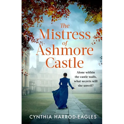 The Mistress of Ashmore Castle: An Unputdownable Period Drama for Fans of the Crown
