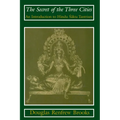 The Secret of the Three Cities: An Introduction to Hindu Sakta Tantrism