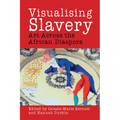 Visualising Slavery: Art Across the African Diaspora
