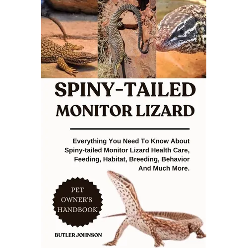 Spiny-Tailed Monitor Lizard: Everything You Need To Know About Spiny-tailed Monitor Lizard Health Care, Feeding, Habitat, Breeding, Behavior And Much