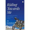 Riding Towards Me: A Thousand-Day Journey on a Motorcycle