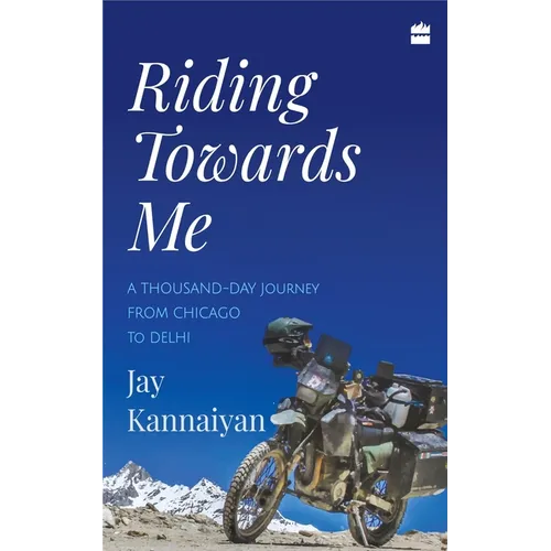Riding Towards Me: A Thousand-Day Journey on a Motorcycle