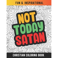 Not Today Satan: Christian Coloring Book For Religious Women. Bible Verse Inspirational Coloring Book For Mom And Wife