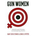 Gun Women: Firearms and Feminism in Contemporary America