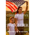 How to Raise a Conservative Daughter