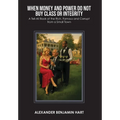 When Money and Power Do Not Buy Class or Integrity: A Tell-All Book of the Rich, Famous and Corrupt from a Small Town