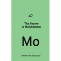 The Poetry of Molybdenum