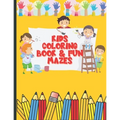 Kids Coloring Book and Fun Mazes: Ages 3-8 For Boys & Girls