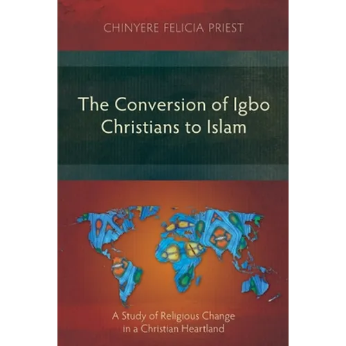 The Conversion of Igbo Christians to Islam: A Study of Religious Change in a Christian Heartland