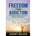 Freedom From Addiction: A Hypnotherapist's Guide to Overcoming Addictions and Compulsions