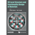 3D Local Structure and Functionality Design of Materials