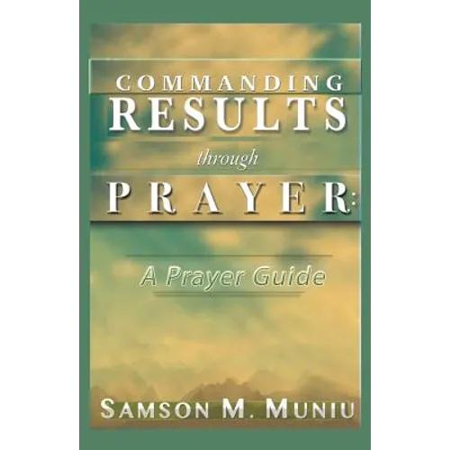 Commanding Results through Prayer: : A Prayer Guide