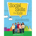 Social Skills for Kids: Over 75 Fun Games & Activities Fro Building Better Relationships, Problem Solving & Improving Communication