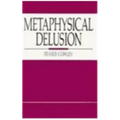 Metaphysical Delusion