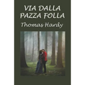 Via dalla pazza folla