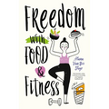 Freedom with Food and Fitness