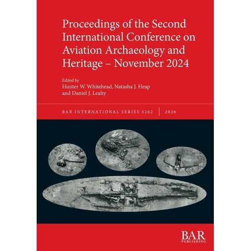 Proceedings of the Second International Conference on Aviation Archaeology and Heritage - November 2024