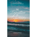 The Injustice of Infertility: A True Story of Heartbreak, Determination and Never-Ending Hope