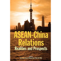 ASEAN-China Relations: Realities and Prospects