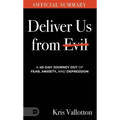 The Official Summary of Deliver Us from Evil: A 40-Day Journey out of Fear, Anxiety, and Depression
