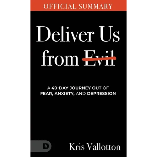 The Official Summary of Deliver Us from Evil: A 40-Day Journey out of Fear, Anxiety, and Depression