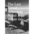 The Last Great American Road Trip: Route 66