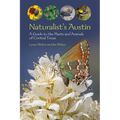 Naturalist's Austin: A Guide to the Plants and Animals of Central Texas