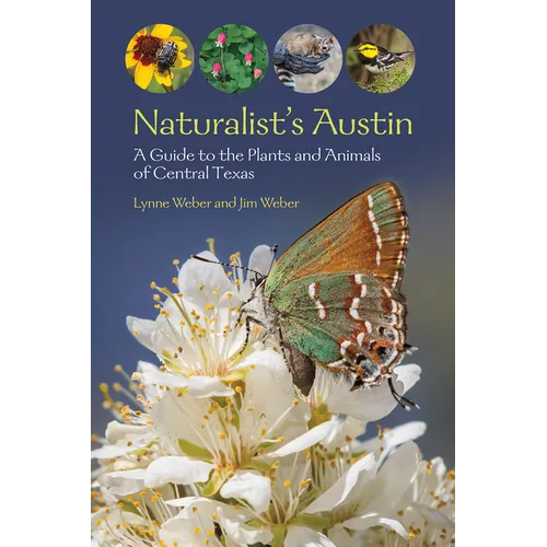 Naturalist's Austin: A Guide to the Plants and Animals of Central Texas