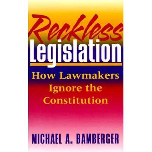 Reckless Legislation: How Legislators Ignore the Consitution