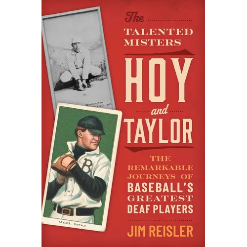 The Talented Misters Hoy and Taylor: The Remarkable Journeys of Baseball's Greatest Deaf Players
