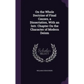 On the Whole Doctrine of Final Causes, a Dissertation, With an Intr. Chapter On the Character of Modern Deism