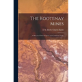 The Kootenay Mines: A Sketch of Their Progress and Condition Today