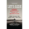 Let's Ride: Sonny Barger's Guide to Motorcycling