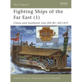 Fighting Ships of the Far East (1): China and Southeast Asia 202 BC - AD 1419
