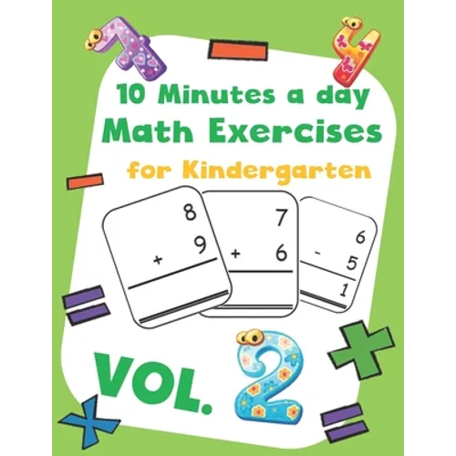 10 Minutes a day Math Excercise for Kindergarten Vol.2: 30 Days of Math Timed Tests with Addition and Subtraction in a few minutes a day, Ages 5-8(Gra