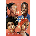 This Thread of Gold: A Celebration of Black Womanhood