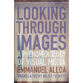 Looking Through Images: A Phenomenology of Visual Media