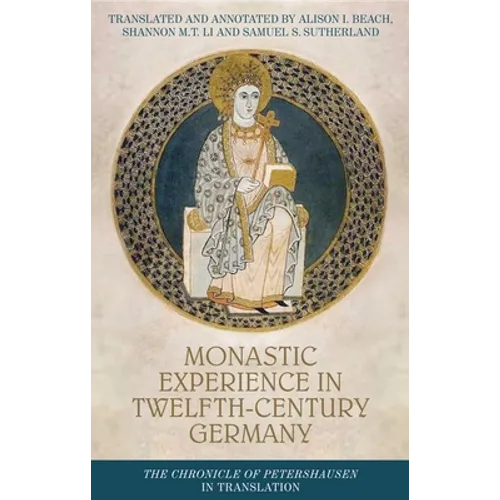 Monastic Experience in Twelfth-Century Germany: The Chronicle of Petershausen in Translation