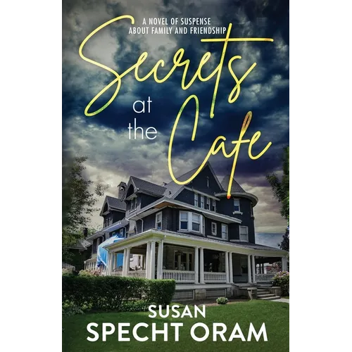 Secrets at the Cafe: A novel of suspense about family and friendship